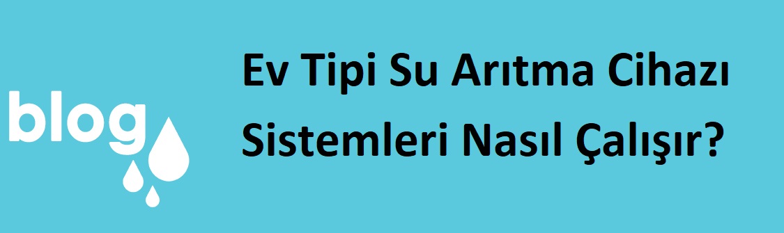 Ev Tipi Su Arıtma Cihazı Sistemleri Nasıl Çalışır.jpg (56 KB)