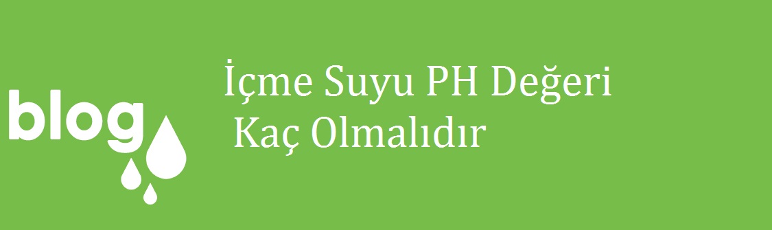 İçme Suyu PH Değeri Kaç Olmalıdır.jpg (40 KB)