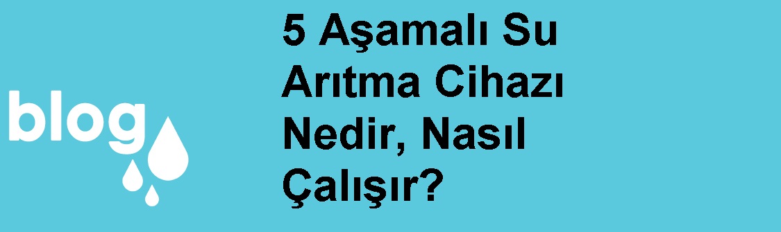 5 Aşamalı Su Arıtma Cihazı Nedir, Nasıl Çalışır.jpg (61 KB)