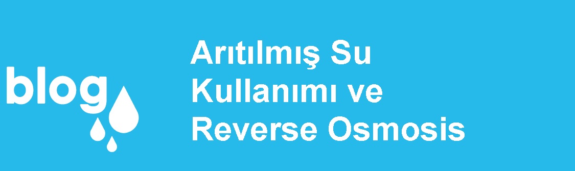 Arıtılmış Su Kullanımı ve Reverse Osmosis.jpg (54 KB)