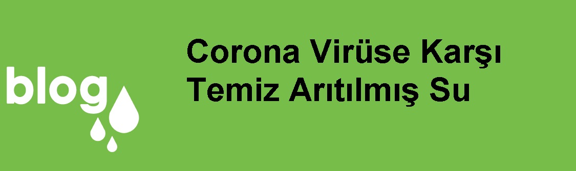 Corona Virüse Karşı Temiz Arıtılmış Su.jpg (50 KB)