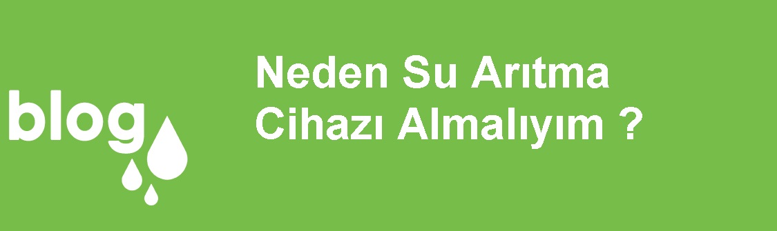 Neden Su Arıtma Cihazı Almalıyım .jpg (43 KB)