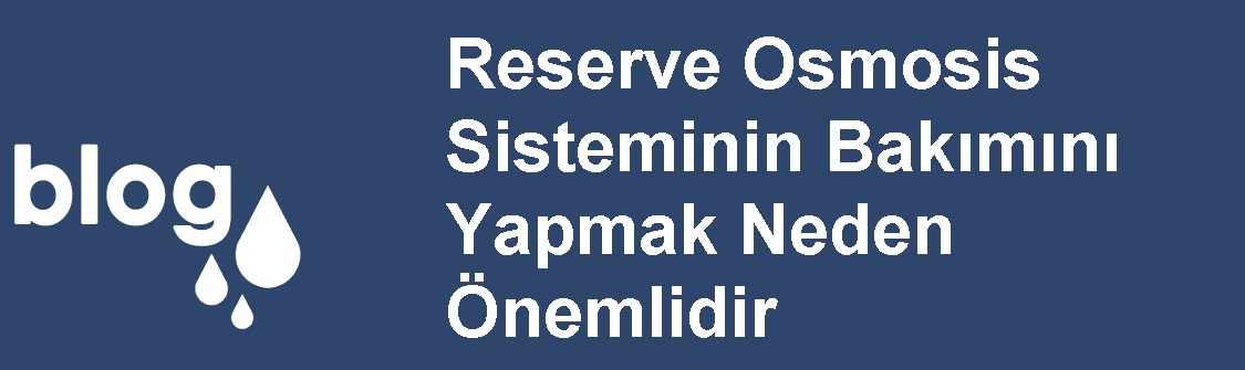 Reserve Osmosis Sisteminin Bakımını Yapmak Neden Önemlidir.jpg (72 KB)