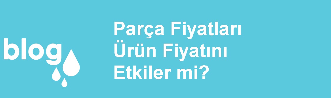 Su Arıtma Yedek Parça Fiyatları Ürün Fiyatını Etkiler mi.jpg (45 KB)